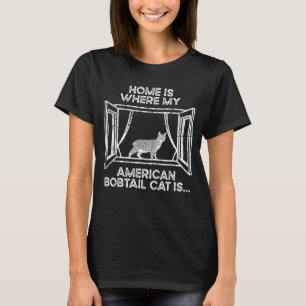 Home Where My Cat Is - Mum Dad American Bobtail Ca T-Shirt