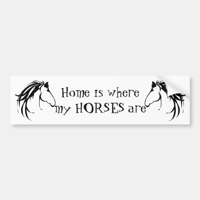 Home Where My Horses Are Fun Quote Bumper Sticker (Front)