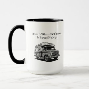 Home Where Our Camper Parked Nightly RV Life Trave Mug