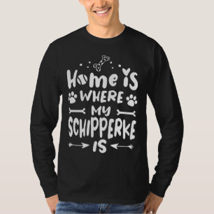 Home Where Schipperke Cool Funny Cute Sweet Unique T-Shirt