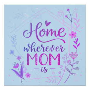 Home Wherever Mum Is Floral Typography Art Poster