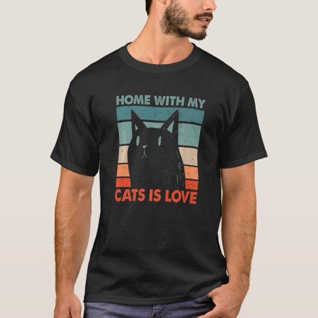 Home with My Cats Is Love Cat Cat Mum Kitten Cat D T-Shirt (Front)