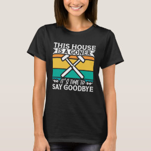 Home Wrecker Demolition Crew And House Demolition T-Shirt