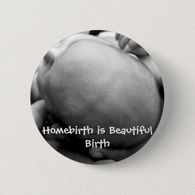 Homebirth is Beautiful Birth 6 Cm Round Badge (Front)