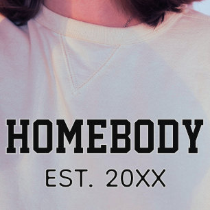 Homebody Established Year Funny Introvert Sweatshirt
