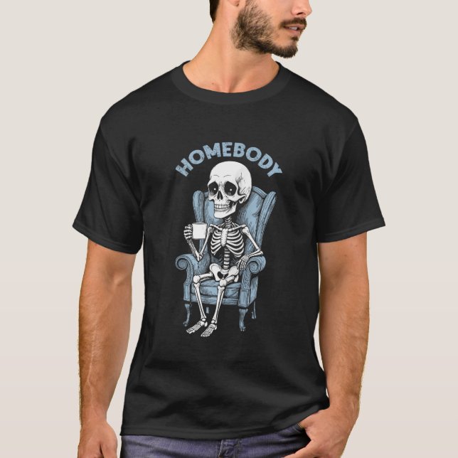 Homebody Funny Indoorsy Skeleton Introvert Shy Hal T-Shirt (Front)