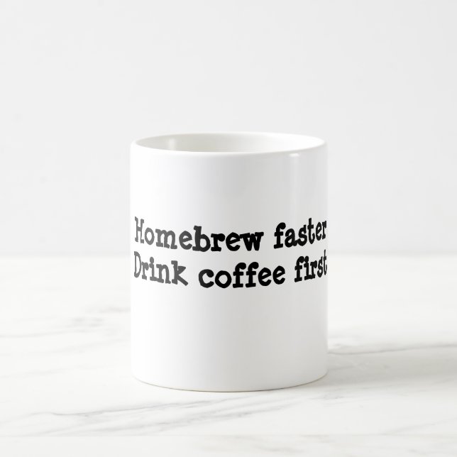 Homebrew faster.Drink coffee first. Mug (Center)