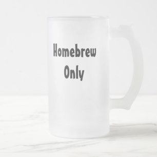 Homebrew Only Frosted Glass Beer Mug