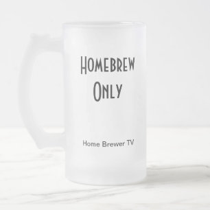 Homebrew Only, Home Brewer TV Frosted Glass Beer Mug