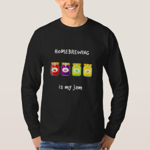 Homebrewing Is My Jam Favourite Hobby Slang Phrase T-Shirt