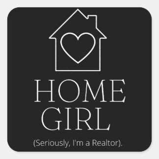 HomeGirl (Seriously, I’m a Realtor). Square Sticker