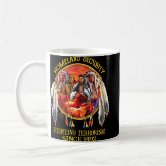 Homeland Security Fighting Terrorism Native Americ Coffee Mug