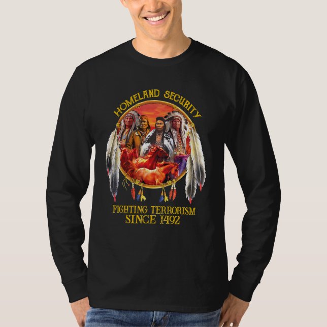 Homeland Security Fighting Terrorism Native Americ T-Shirt (Front)