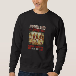 Homeland Security Fighting Terrorism Since 1942 In Sweatshirt