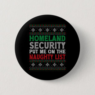 Homeland Security Put Me On Naughty List Ugly Chri 6 Cm Round Badge