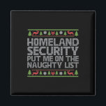 Homeland Security Put Me On The Naughty List Chris Magnet<br><div class="desc">Homeland Security Put Me On The Naughty List Christmas</div>
