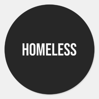 Homeless Classic Round Sticker
