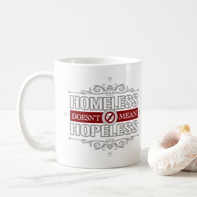 Homeless Doen't Mean Hopeless Coffee Mug (With Donut)