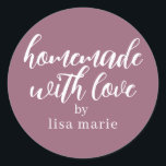 Homemade with Love Personalized Mauve Gift Classic Round Sticker<br><div class="desc">Rustic and modern personalized homemade with love sticker feautures stylish handwritten script calligraphy on a mellow mauve purple background. Perfect for all your homemade gifts! Simply add your name to the label. Exclusively designed for you by Happy Dolphin Studio!</div>