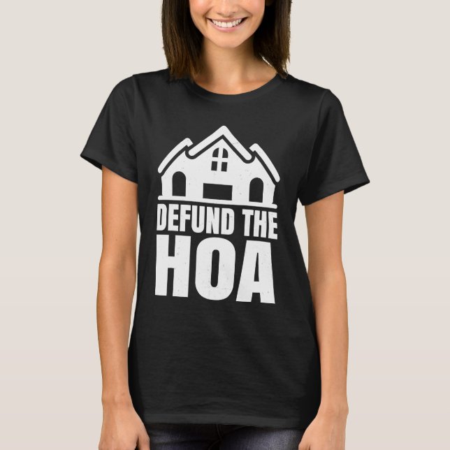 Homeowners Association Saying Defund The Hoa T-Shirt (Front)