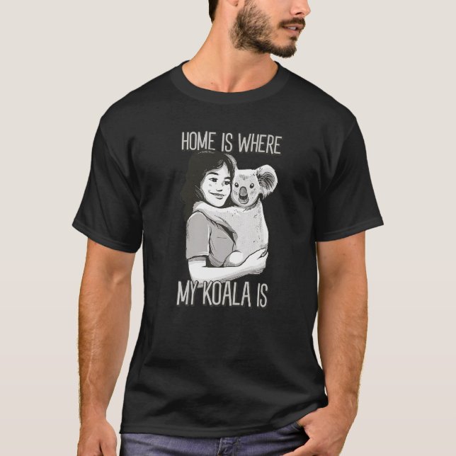 Home's Where My Koala Is Herbivore Koala Bear   T-Shirt (Front)