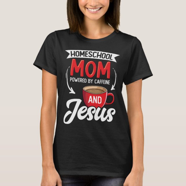 Homeschool Christian Homeschool Mom Homeschool Tea T-Shirt (Front)