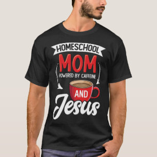 Homeschool Christian Homeschool Mom Homeschool Tea T-Shirt