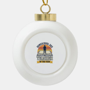 Homeschool Dad Teacher Of The Year Vintage Shirt D Ceramic Ball Christmas Ornament