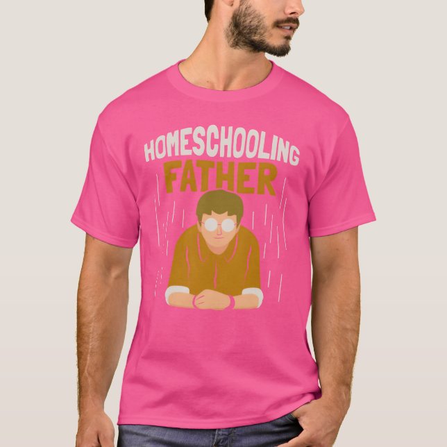 Homeschool Father Homeschooling Dad Daddy friends T-Shirt (Front)