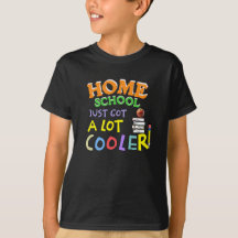 Homeschool Just Got a Lot Cooler – Fun Kids Shirt