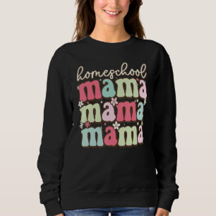 Homeschool mama Home Schooler First Day of School  Sweatshirt