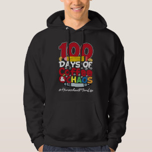 Homeschool Mom Happy Women 100 Days Of Coffee & Ch Hoodie
