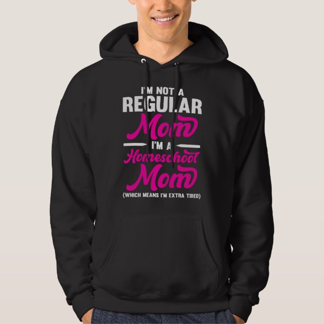 Homeschool MomTeaching Not a Regular Mom Extra Tir Hoodie (Front)