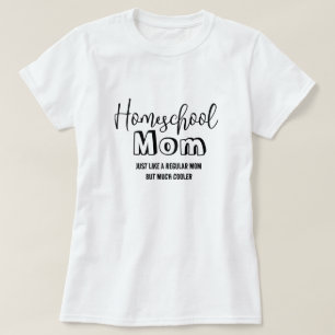 Homeschool Mum Cooler that a Regular Mum T-Shirt