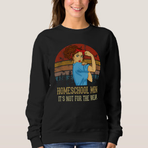 Homeschool Mum Is Not For The Weak Vintage Mother' Sweatshirt