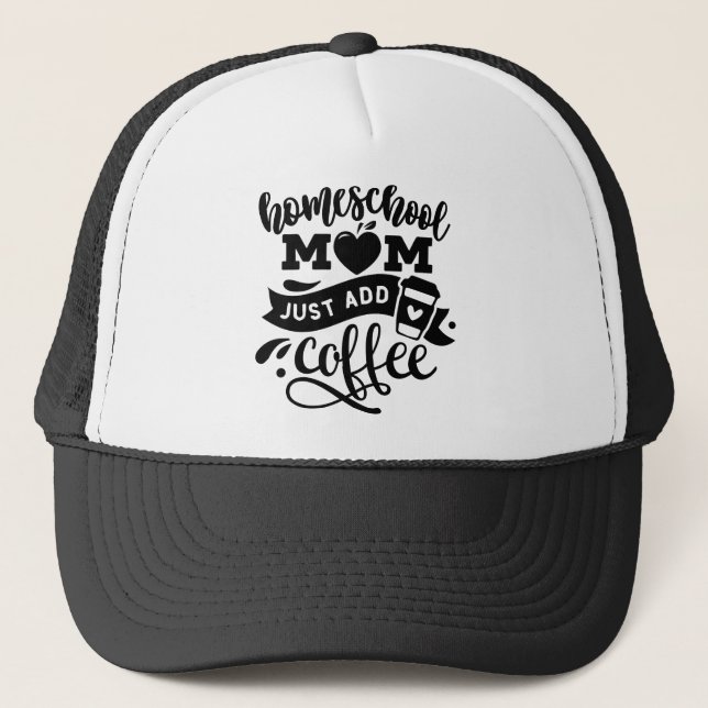Homeschool Mum Just Add Coffee  All Black Trucker Hat (Front)