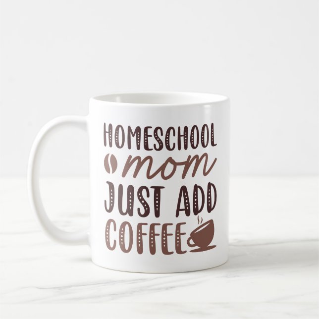 Homeschool Mum Just Add Coffee Coffee Mug (Left)