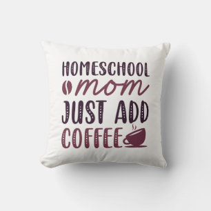 Homeschool Mum Just Add Coffee Cushion