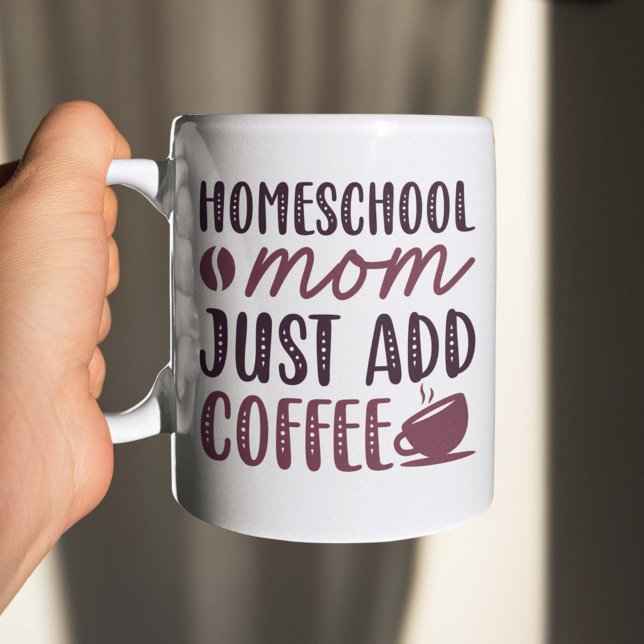 Homeschool Mum Just Add Coffee Mug (Creator Uploaded)