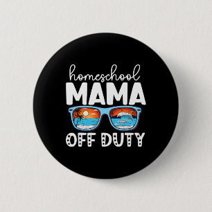 Homeschool Mum Off Duty Happy Last Day Of School S 6 Cm Round Badge