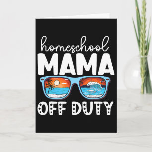 Homeschool Mum Off Duty Happy Last Day Of School S Card