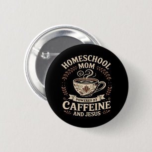 Homeschool Mum Powered by Caffeine and Jesus 6 Cm Round Badge