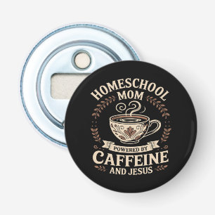Homeschool Mum Powered by Caffeine and Jesus Bottle Opener