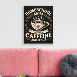 Homeschool Mum Powered by Caffeine and Jesus Canvas Print
