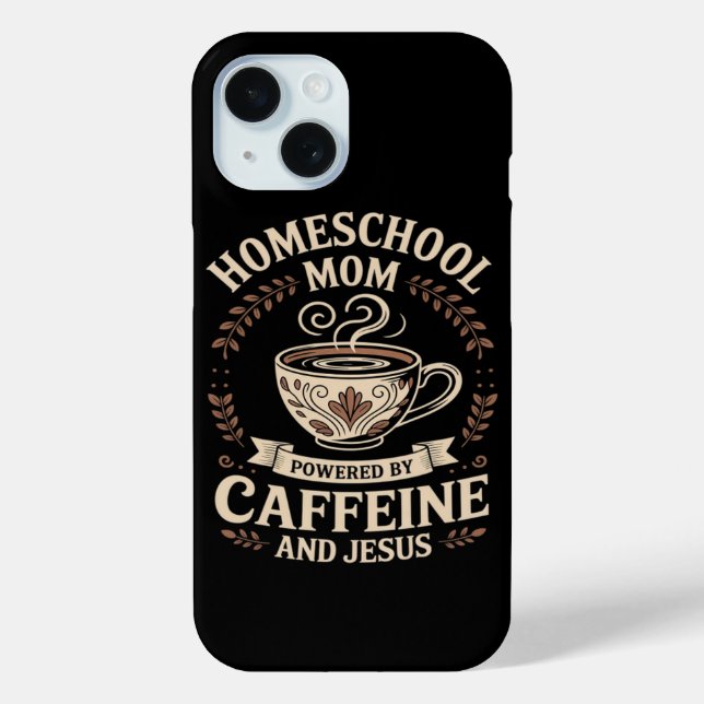 Homeschool Mum Powered by Caffeine and Jesus Case-Mate iPhone Case (Back)