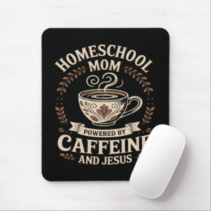 Homeschool Mum Powered by Caffeine and Jesus Mouse Mat