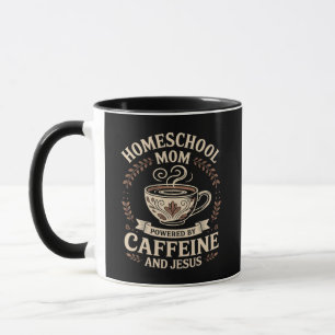 Homeschool Mum Powered by Caffeine and Jesus Mug