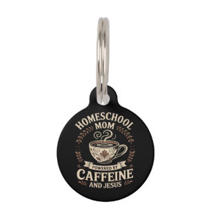 Homeschool Mum Powered by Caffeine and Jesus Pet Tag