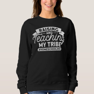 Homeschool Mum Raising Tribe Teaching My Tribe Sweatshirt