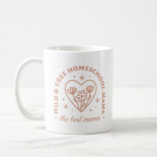 Homeschool mum the best mama wild and free quotes coffee mug